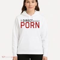 I Direct Midget Porn Funny Adult Humor Hoodie thumb 5