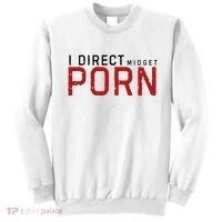 I Direct Midget Porn Funny Adult Humor Sweatshirt thumb 0