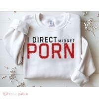 I Direct Midget Porn Funny Adult Humor Sweatshirt thumb 2