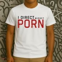 I Direct Midget Porn Funny Adult Humor T-Shirt thumb 3