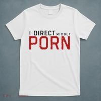 I Direct Midget Porn Funny Adult Humor T-Shirt thumb 5
