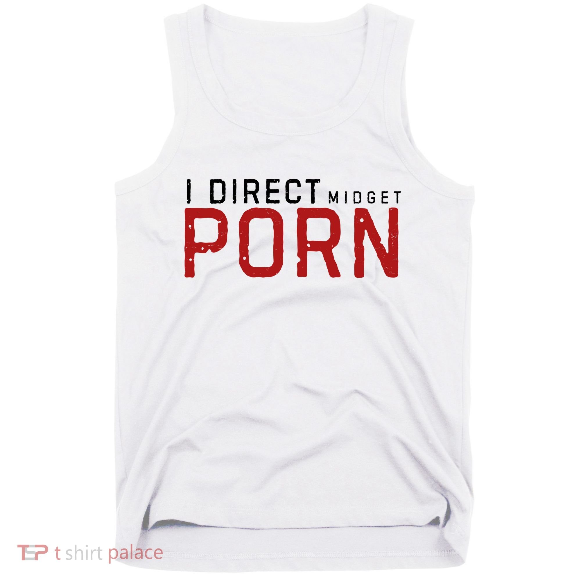 I Direct Midget Porn Funny Adult Humor Tank Top