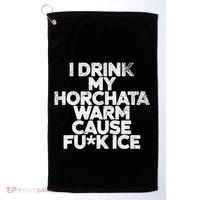 I Drink My Horchata Warm Cause Fck Ice Deportation Protest Golf Towel thumb 0