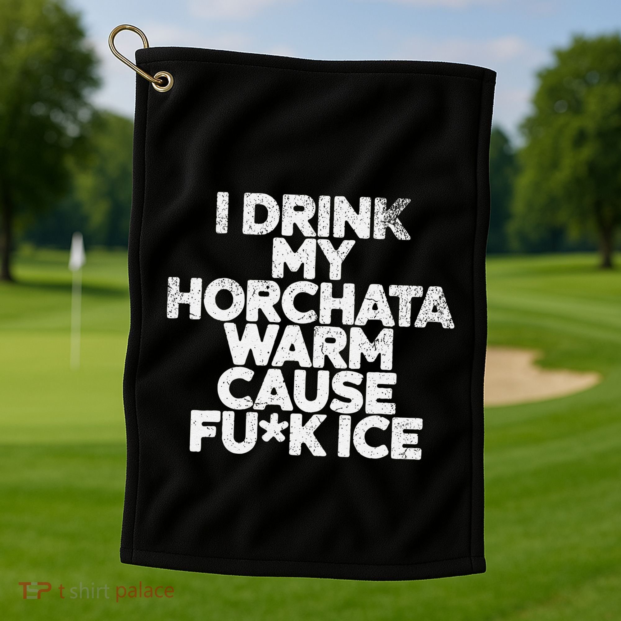 I Drink My Horchata Warm Cause Fck Ice Deportation Protest Golf Towel