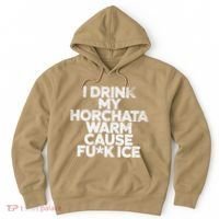 I Drink My Horchata Warm Cause Fck Ice Deportation Protest Hoodie thumb 0