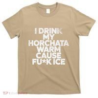 I Drink My Horchata Warm Cause Fck Ice Deportation Protest T-Shirt thumb 0