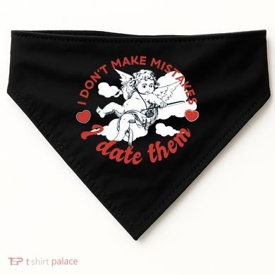 I Don't Make Mistakes I Date Them Cupid USA-Made Doggie Bandana