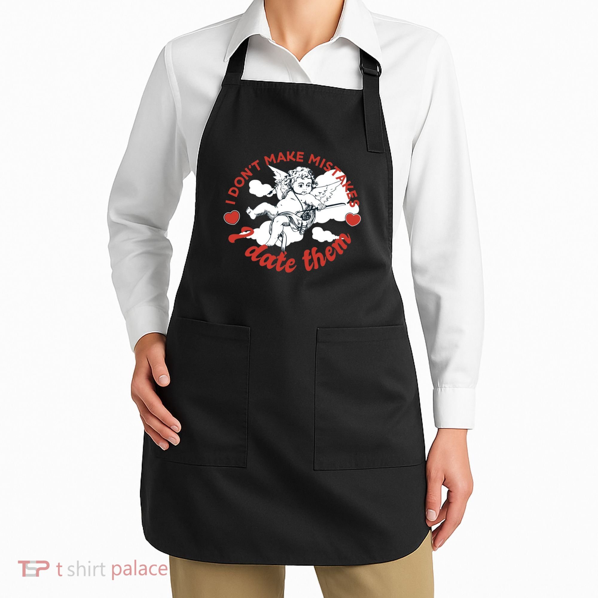 I Don't Make Mistakes I Date Them Cupid Apron