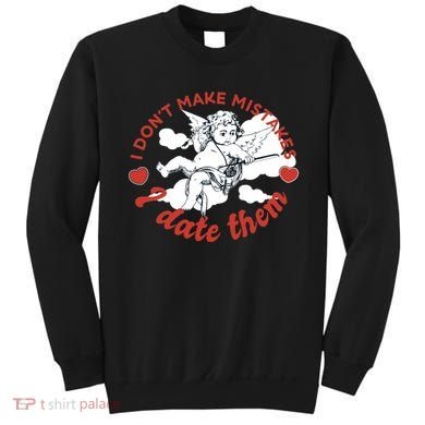 I Don't Make Mistakes I Date Them Cupid Sweatshirt