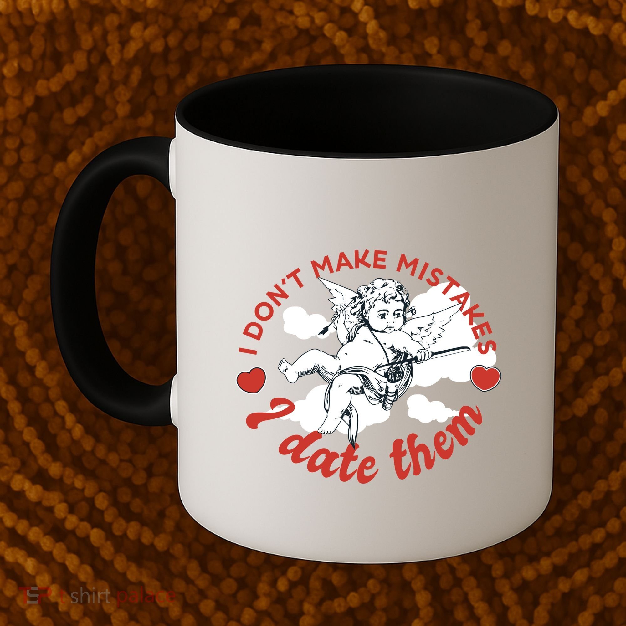 I Don't Make Mistakes I Date Them Cupid Coffee Mug