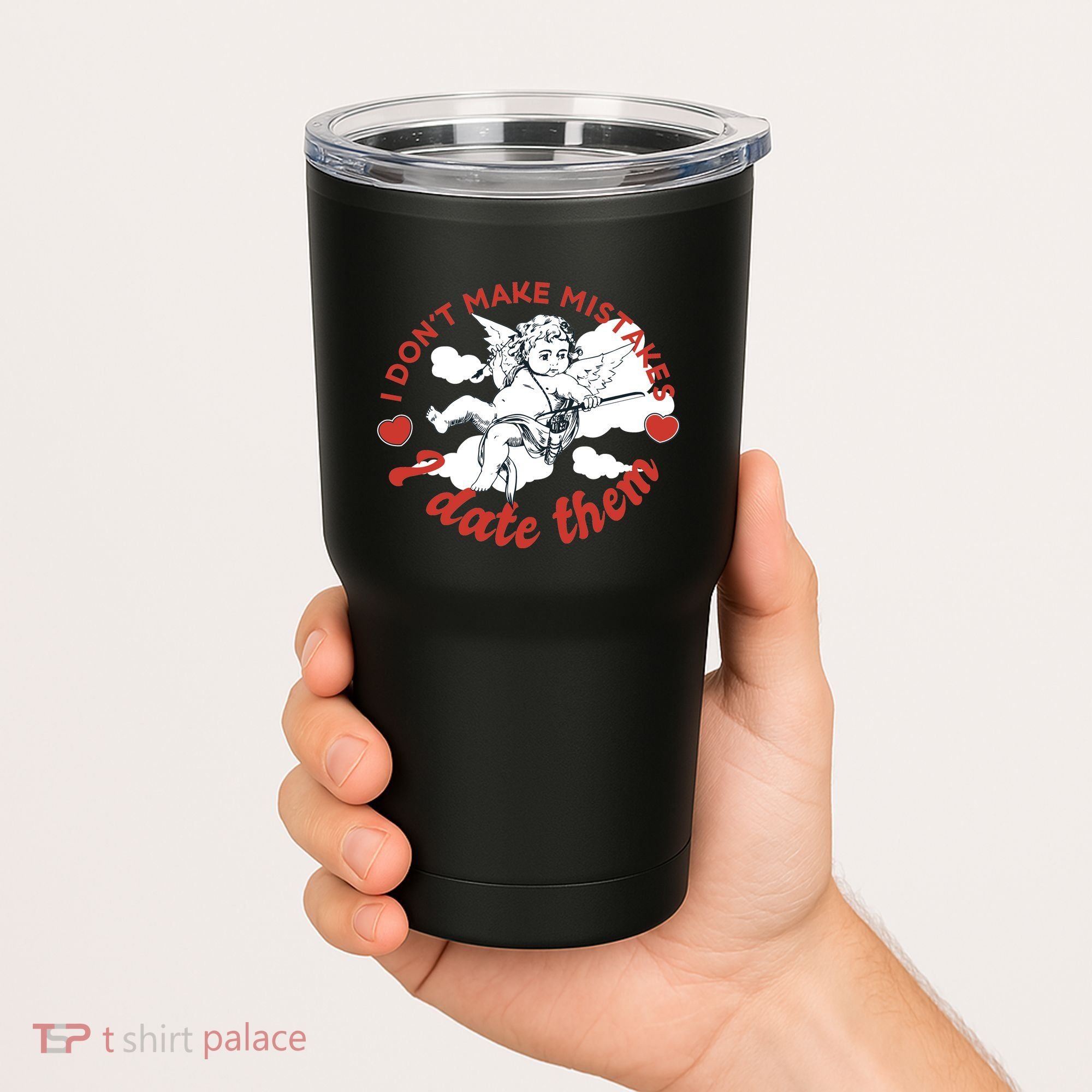 I Don't Make Mistakes I Date Them Cupid Tumbler