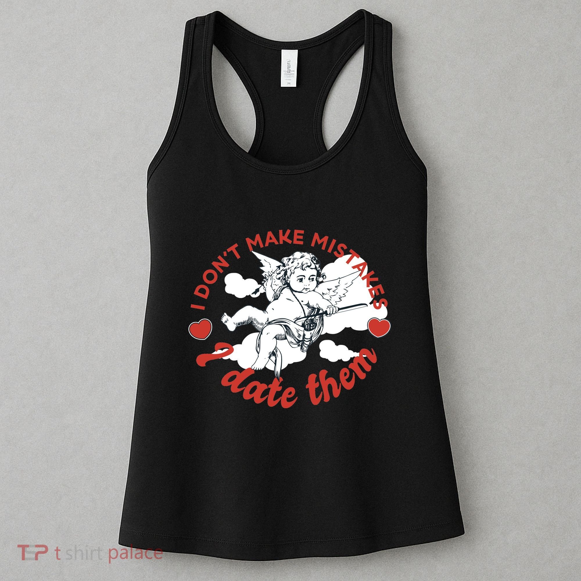 I Don't Make Mistakes I Date Them Cupid Women's Tank Top