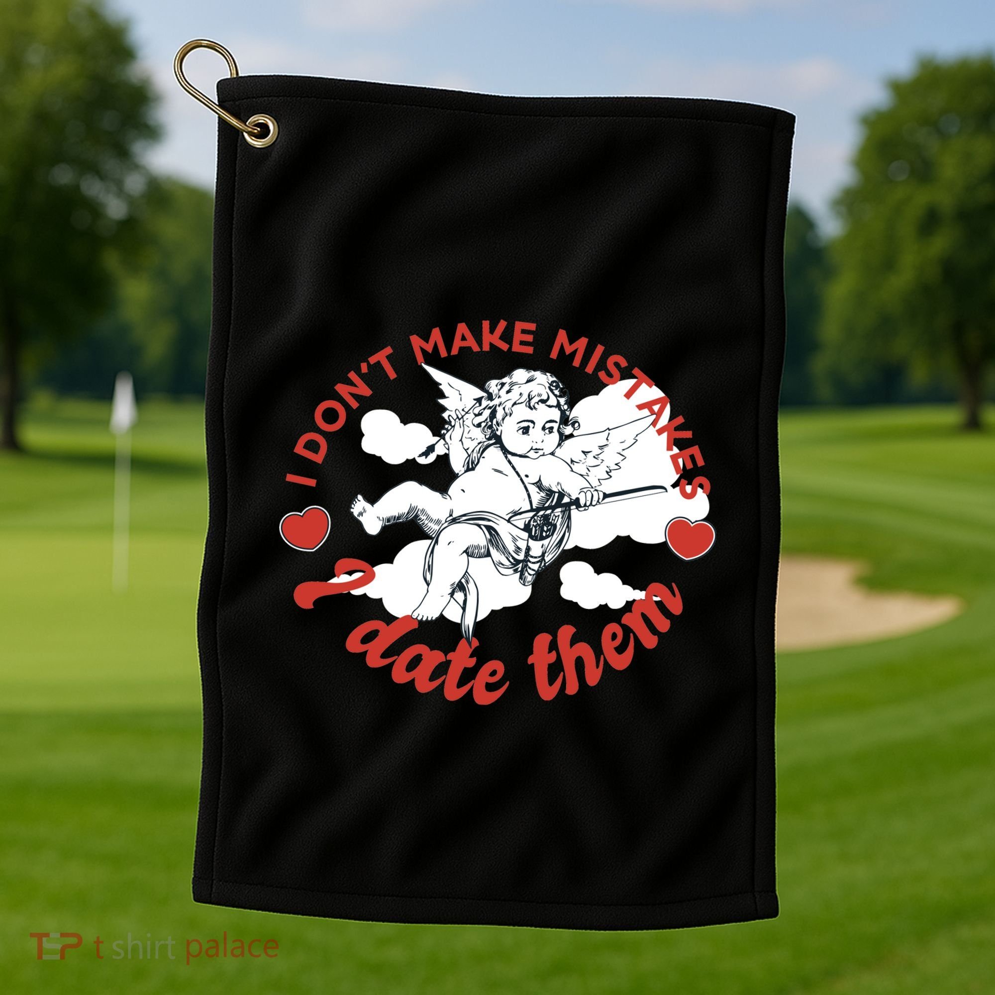 I Don't Make Mistakes I Date Them Cupid Golf Towel