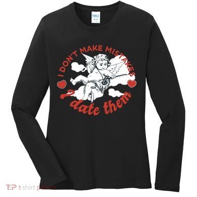 I Don't Make Mistakes I Date Them Cupid Women's Long Sleeve Shirt