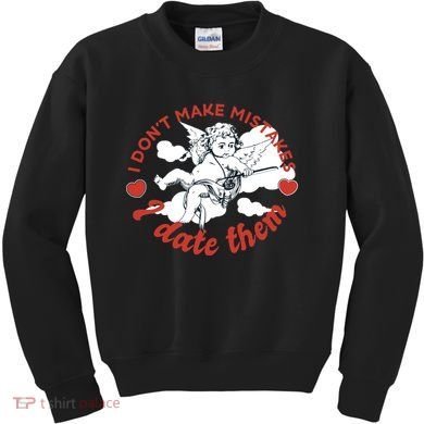 I Don't Make Mistakes I Date Them Cupid Kids Sweatshirt
