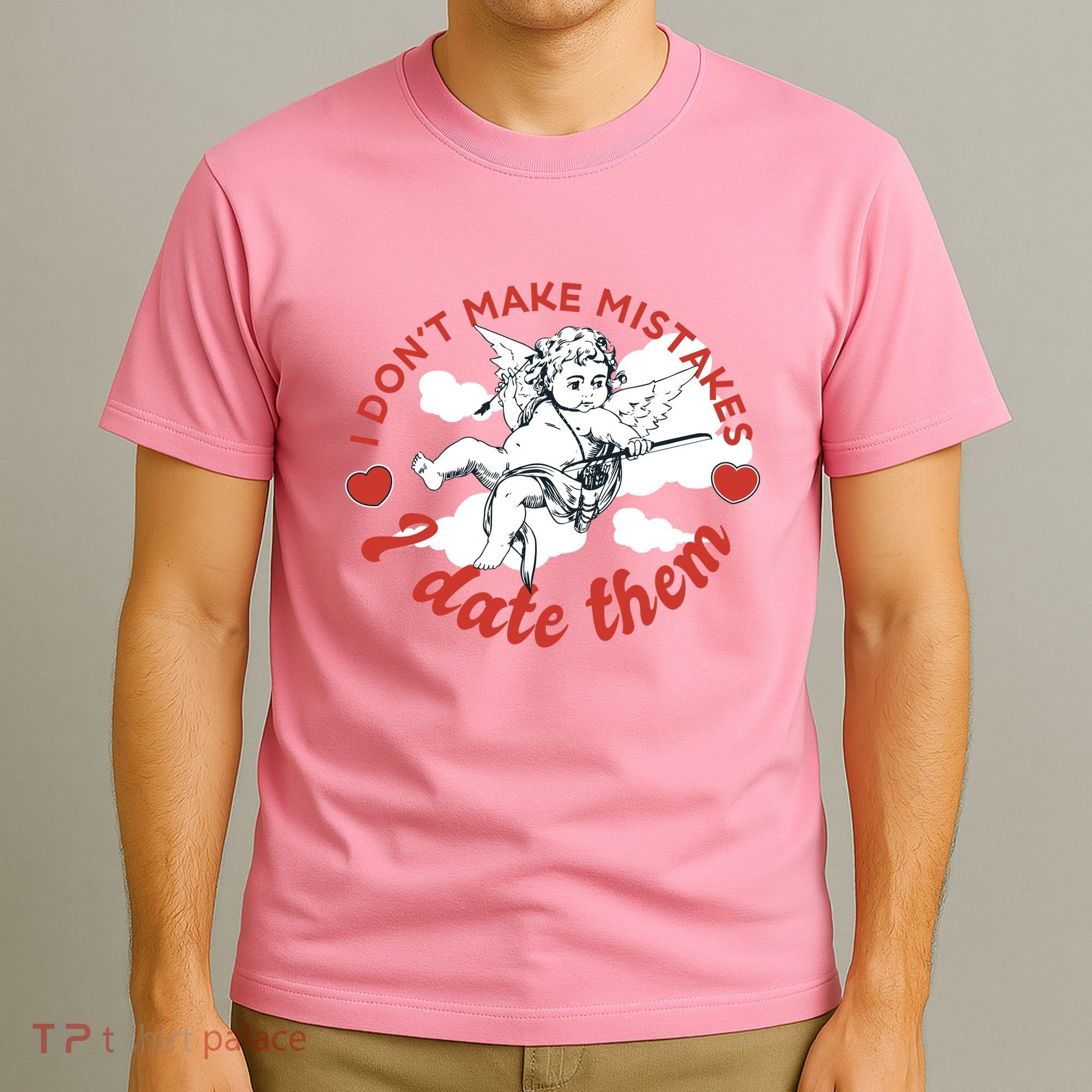 I Don't Make Mistakes I Date Them Cupid T-Shirt