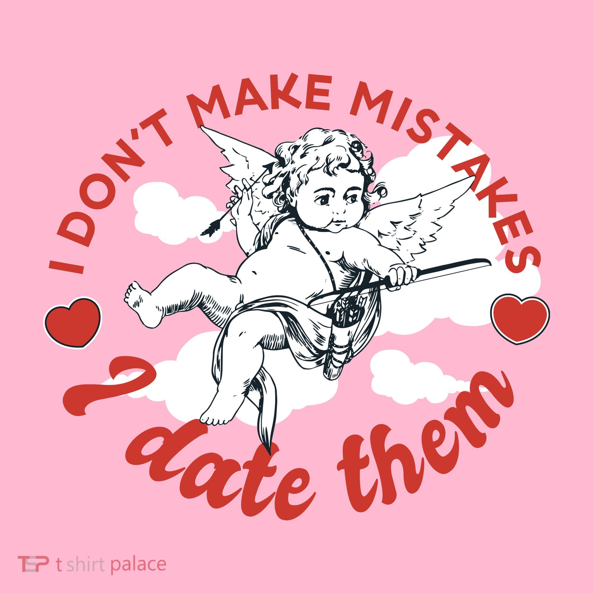 I Don't Make Mistakes I Date Them Cupid Button