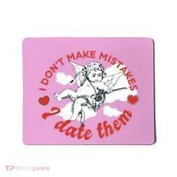 I Don't Make Mistakes I Date Them Cupid Mousepad thumb 0
