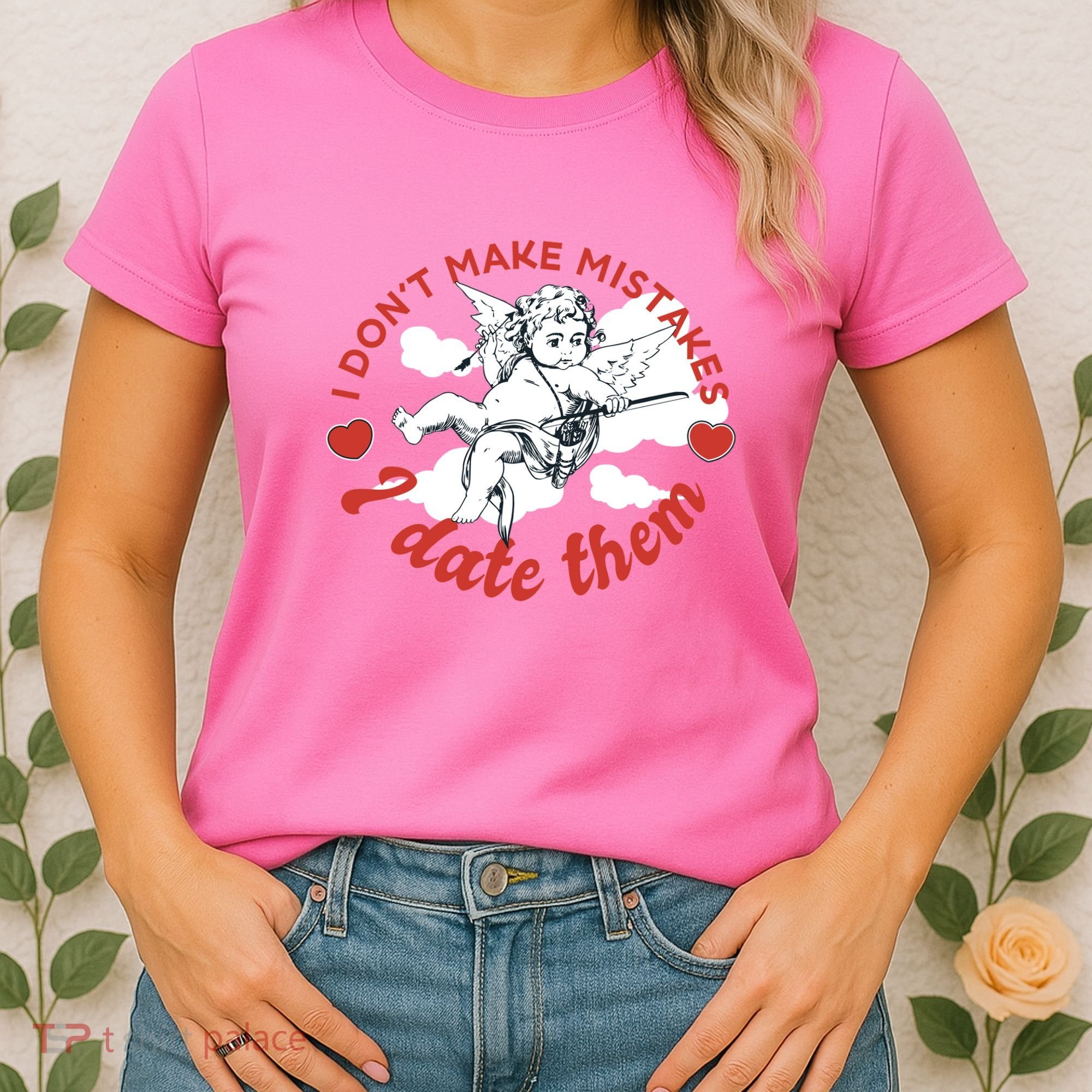 I Don't Make Mistakes I Date Them Cupid Women's T-Shirt