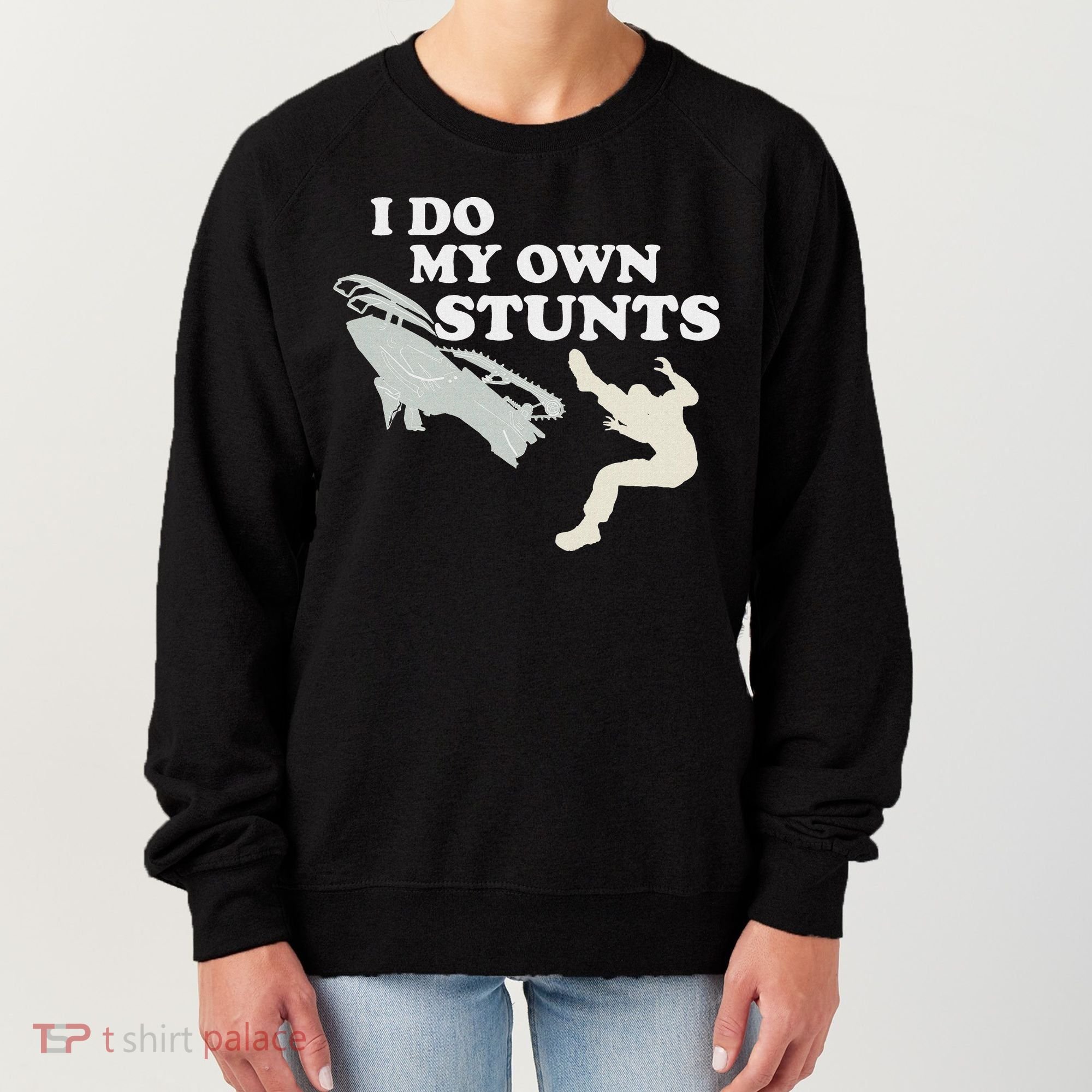 I Do My Own Stunts Snowmobile Snow Machine All Women's Sweatshirt