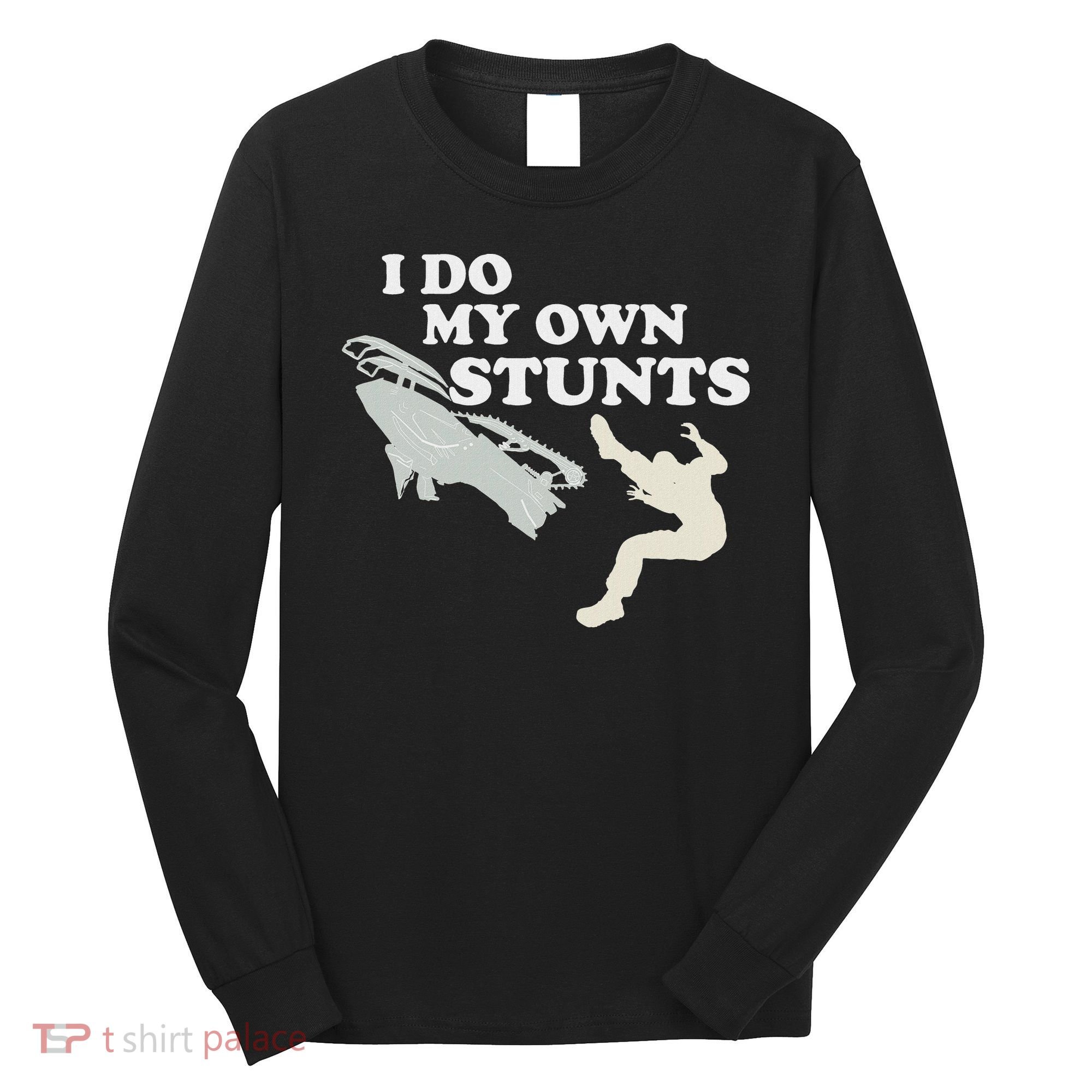 I Do My Own Stunts Snowmobile Snow Machine All Long Sleeve Shirt