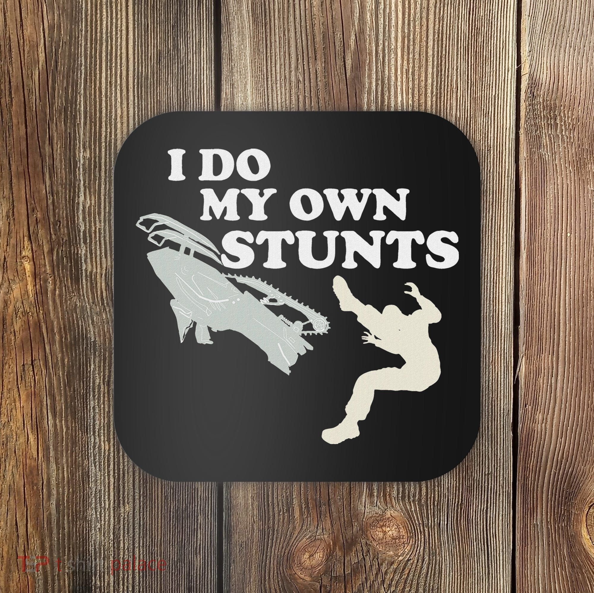I Do My Own Stunts Snowmobile Snow Machine All Coaster