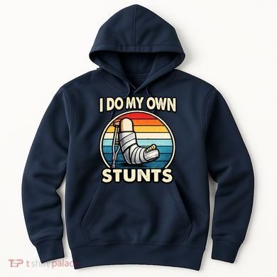 I Do My Own Stunts Broken Leg Funny Meme Hoodie