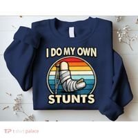 I Do My Own Stunts Broken Leg Funny Meme Sweatshirt thumb 2