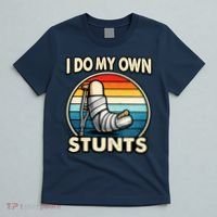 I Do My Own Stunts Broken Leg Funny Meme T-Shirt thumb 5