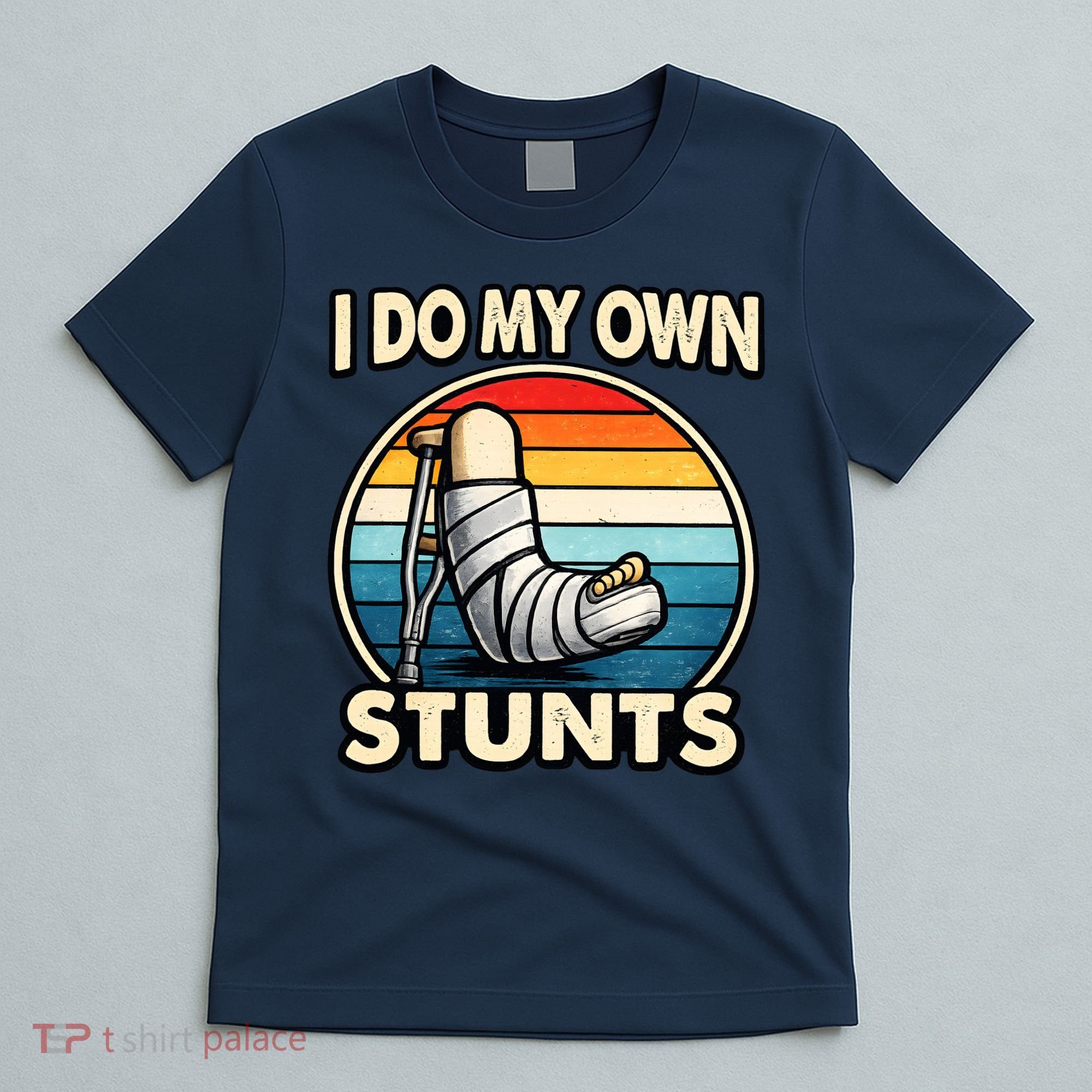 I Do My Own Stunts Broken Leg Funny Meme T-Shirt