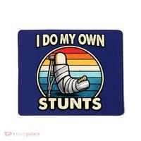 I Do My Own Stunts Broken Leg Funny Meme Mousepad thumb 0