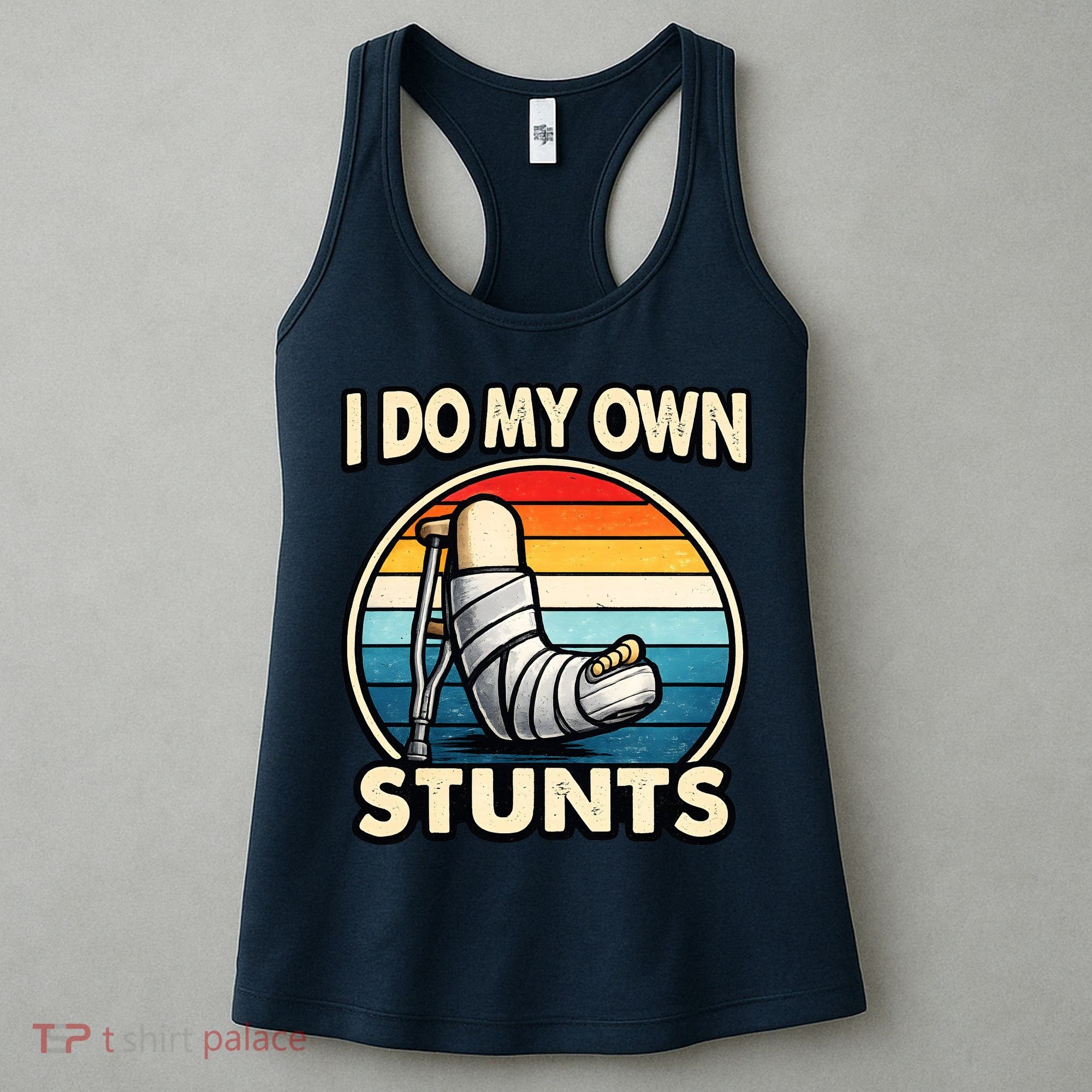 I Do My Own Stunts Broken Leg Funny Meme Women's Tank Top