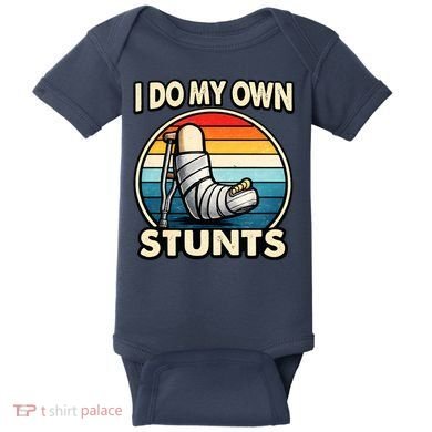 I Do My Own Stunts Broken Leg Funny Meme Baby Bodysuit