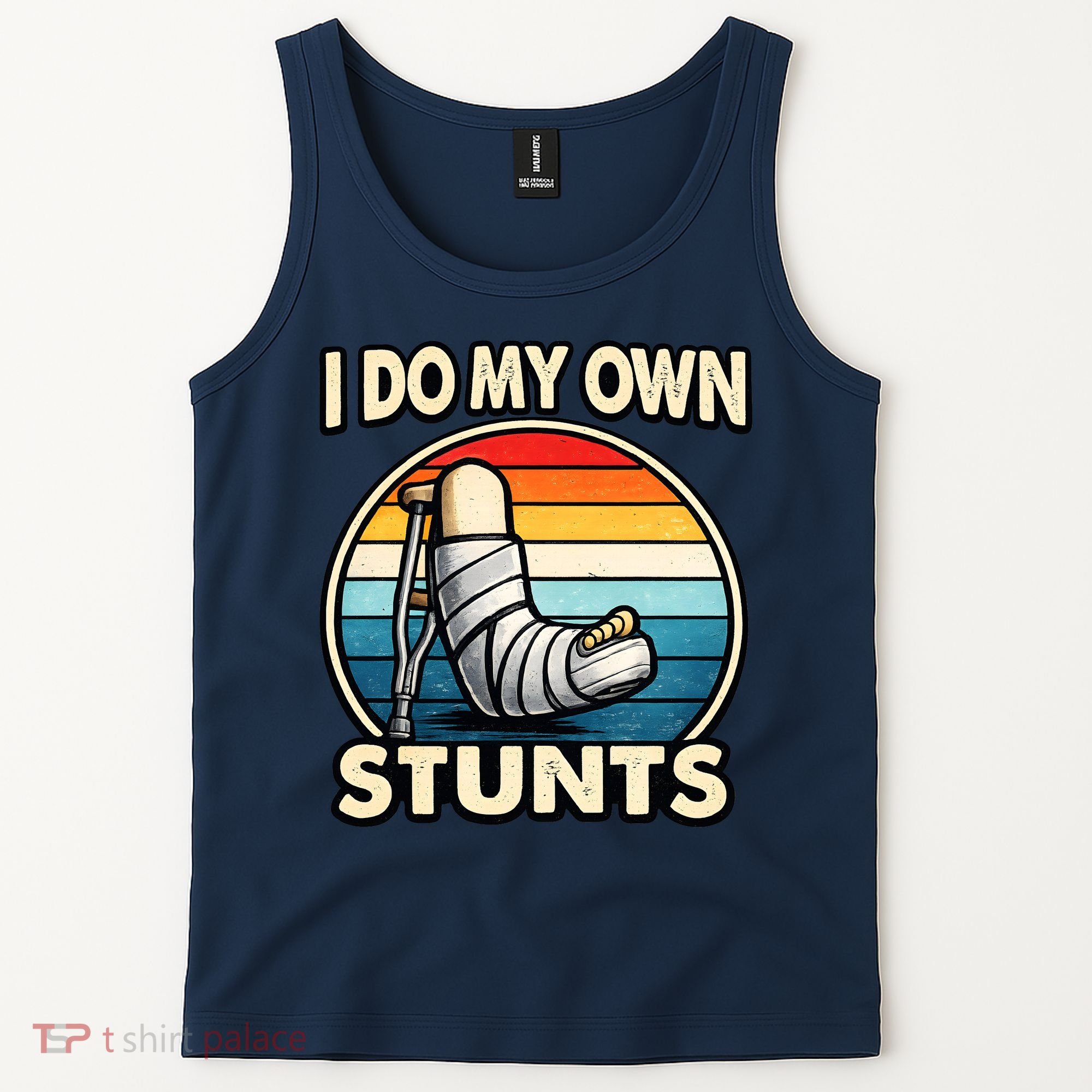 I Do My Own Stunts Broken Leg Funny Meme Tank Top