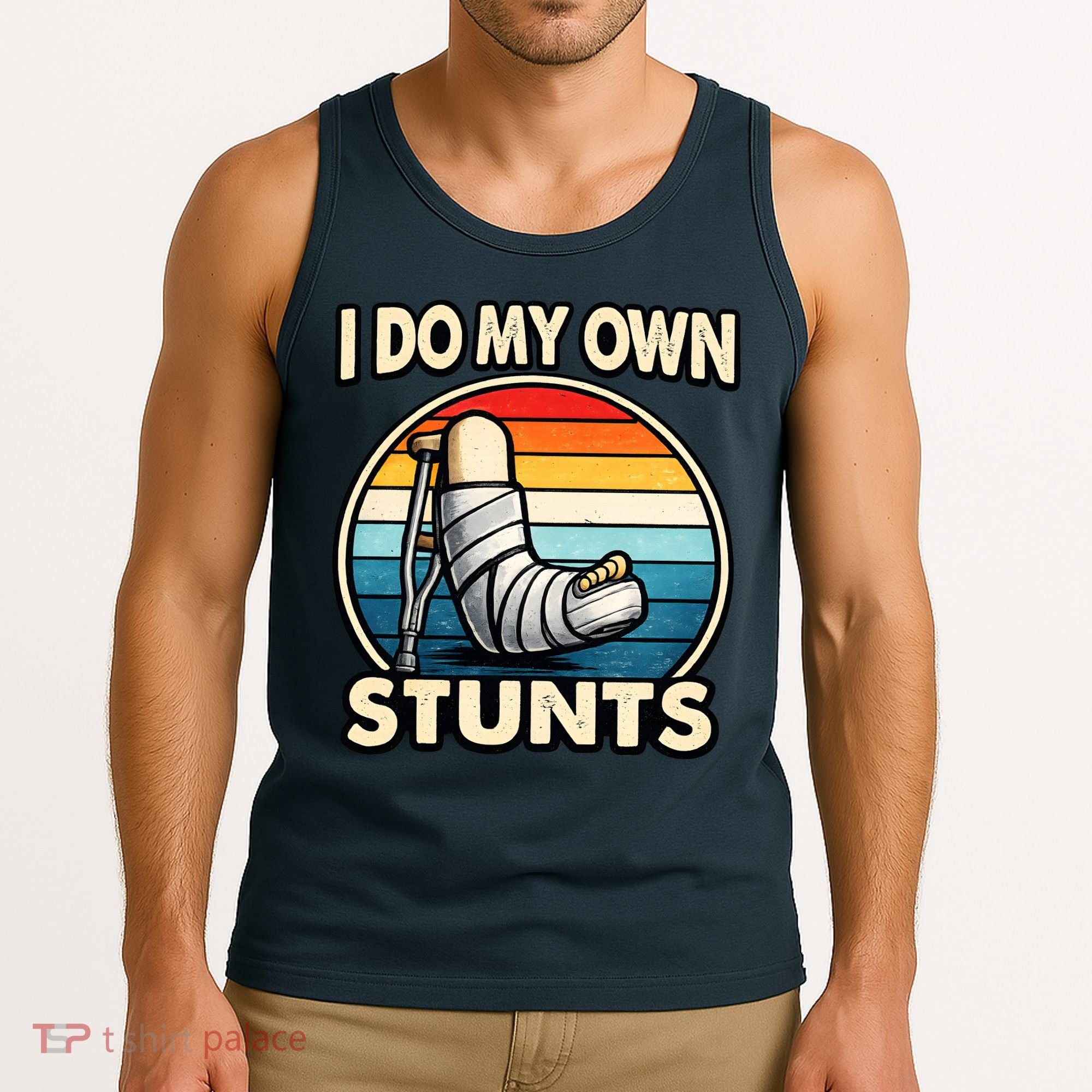 I Do My Own Stunts Broken Leg Funny Meme Tank Top