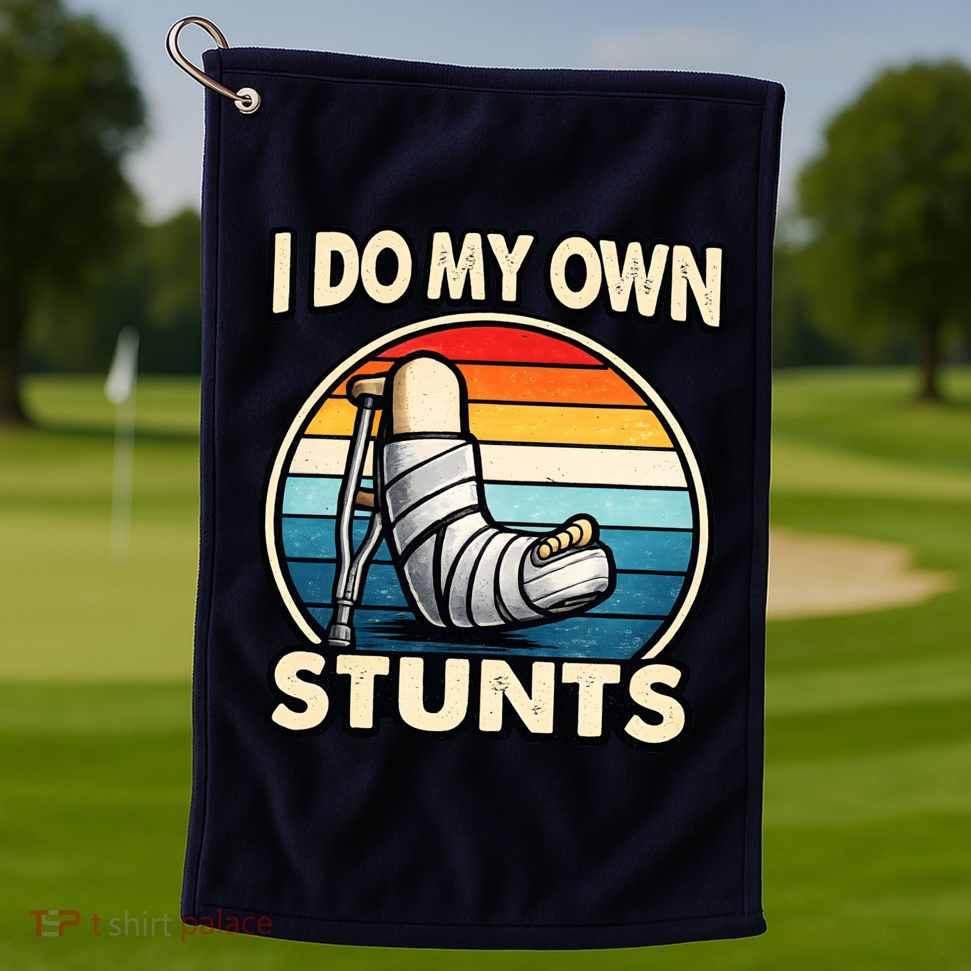 I Do My Own Stunts Broken Leg Funny Meme Golf Towel