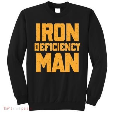 Iron Deficiency Man Sweatshirt