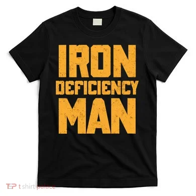 Iron Deficiency Man T-Shirt