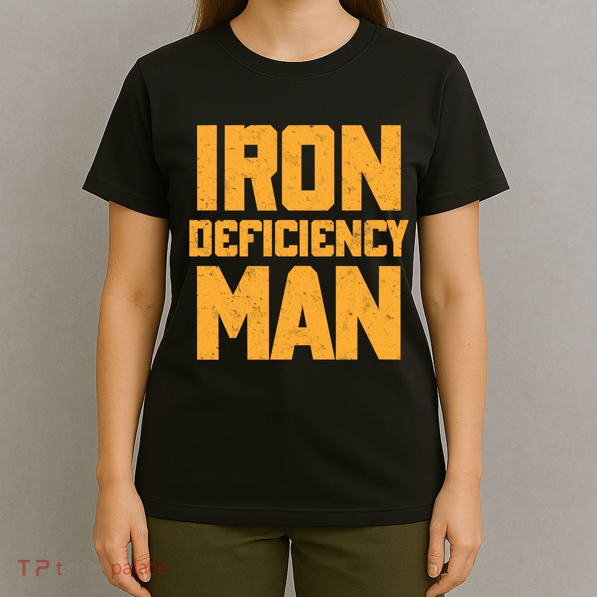 Iron Deficiency Man T-Shirt