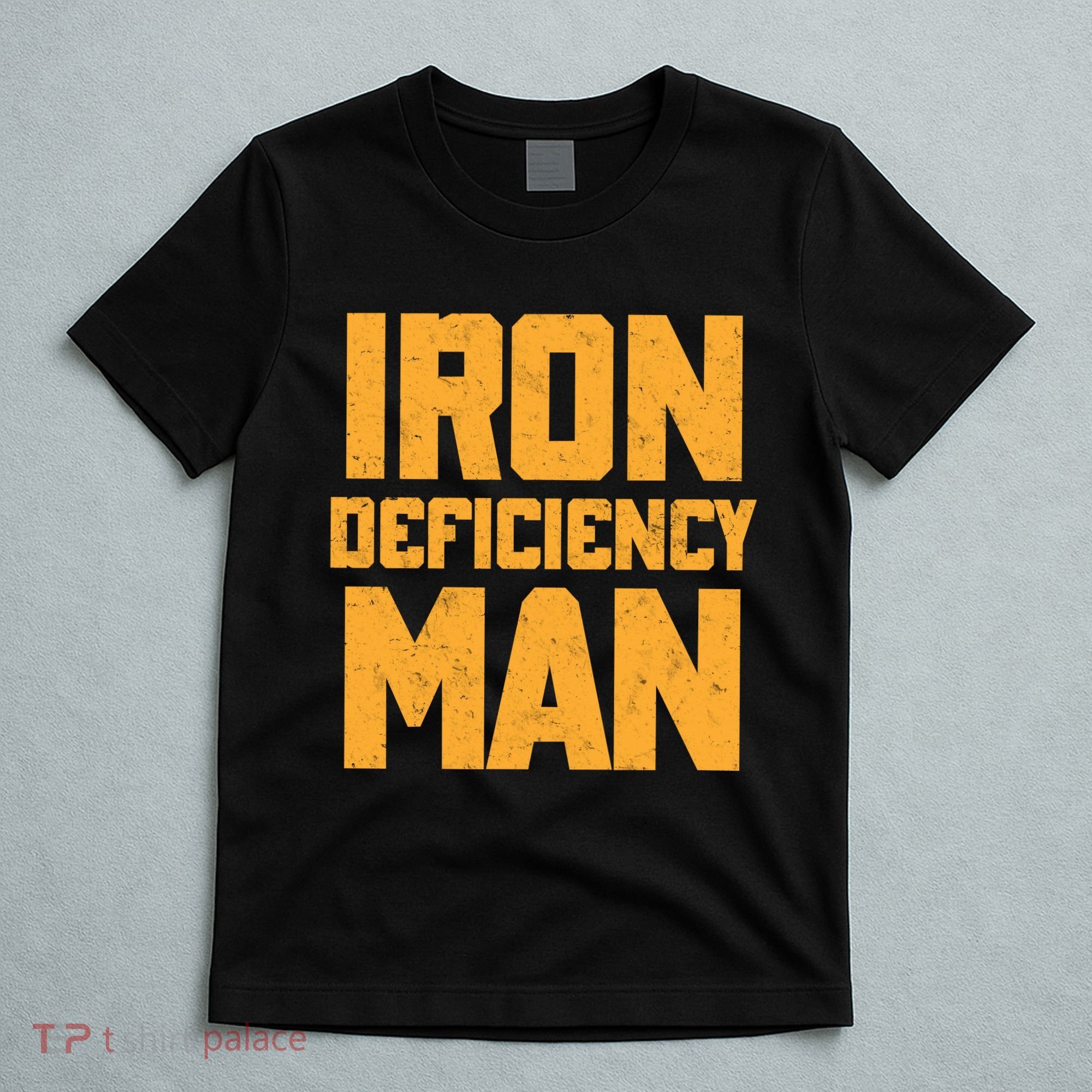 Iron Deficiency Man T-Shirt
