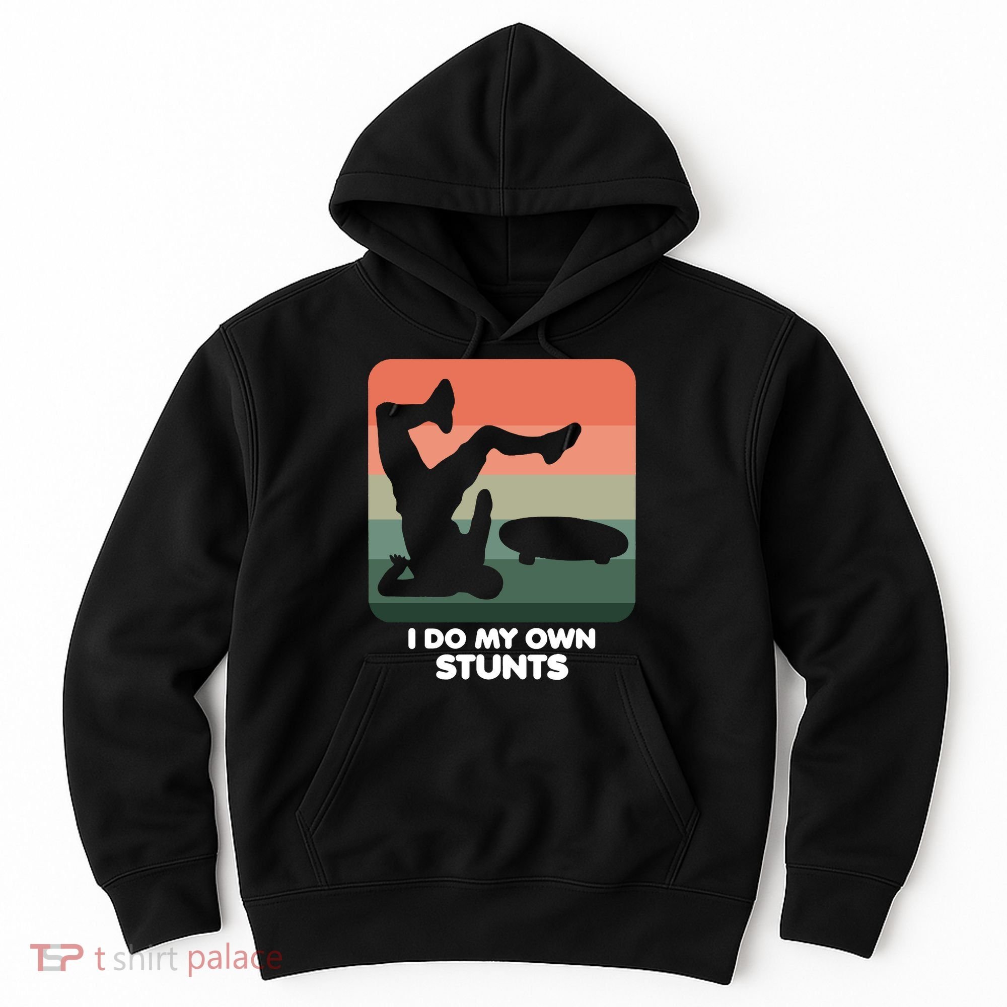 I Do My Own Stunts Funny Skateboard Hoodie