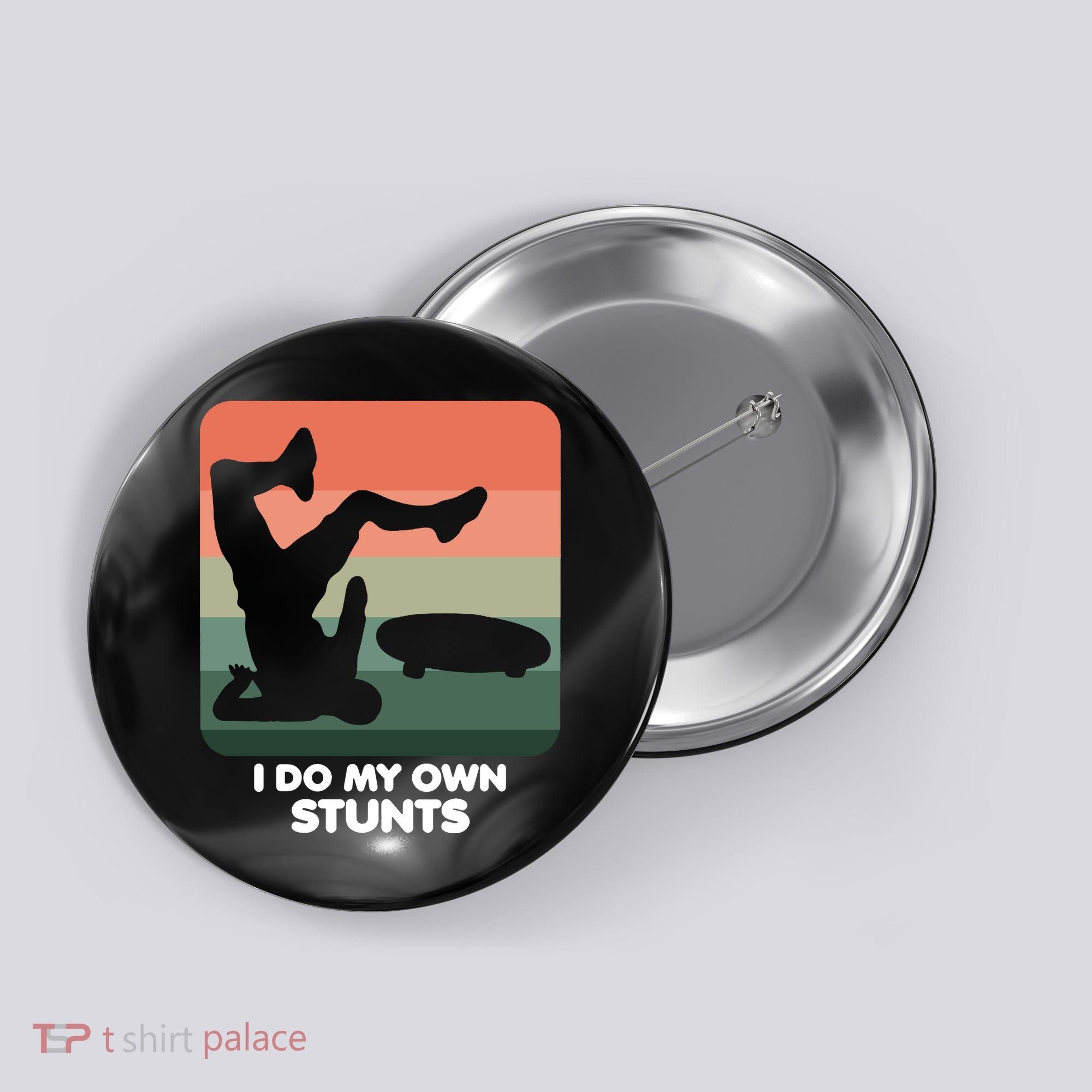 I Do My Own Stunts Funny Skateboard Button