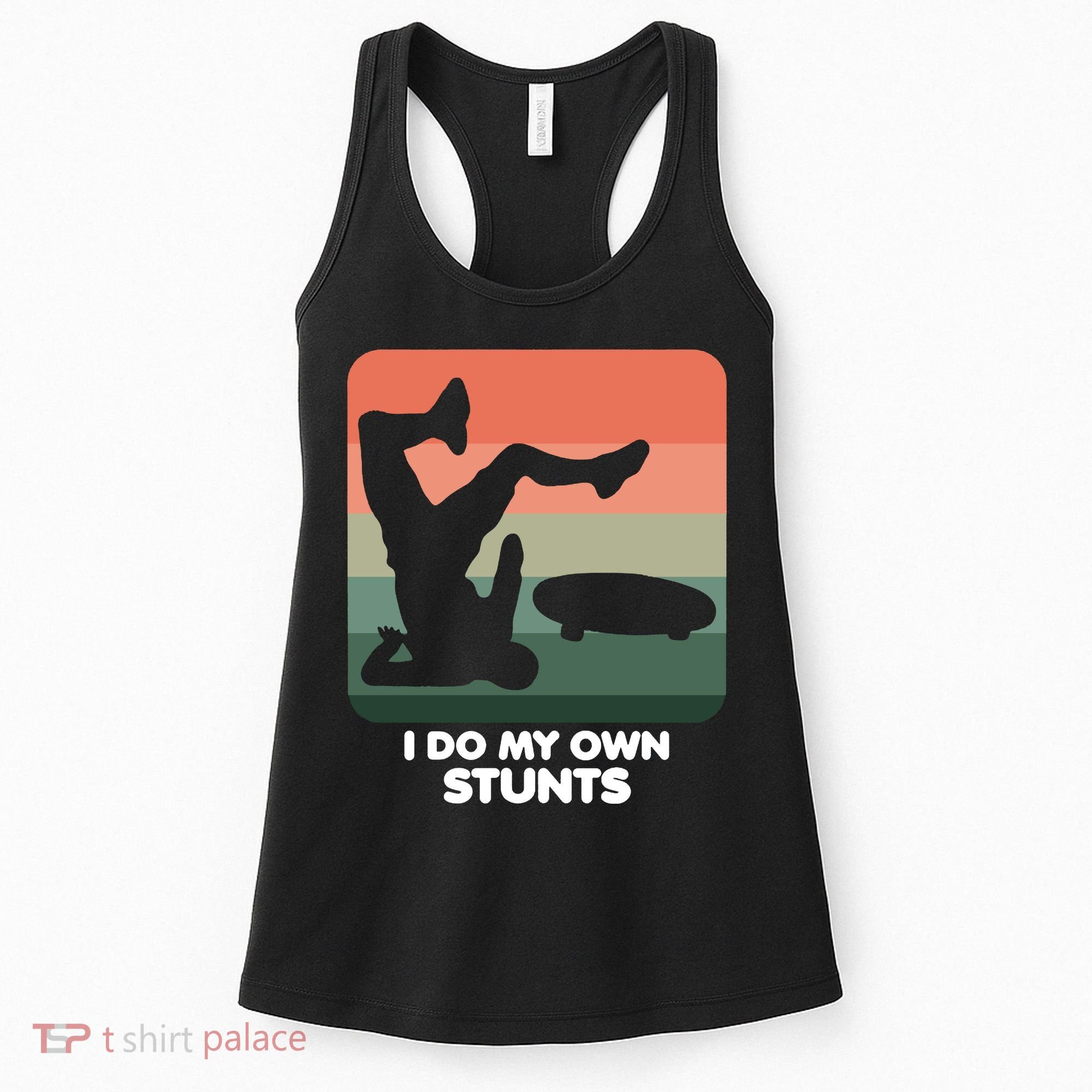 I Do My Own Stunts Funny Skateboard Women's Tank Top