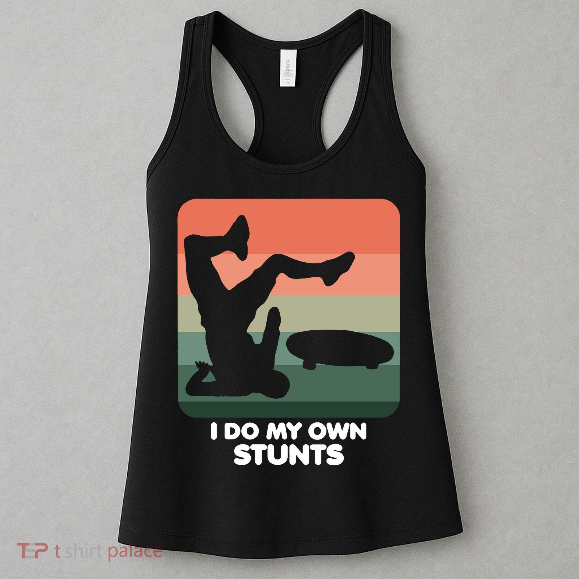 I Do My Own Stunts Funny Skateboard Women's Tank Top