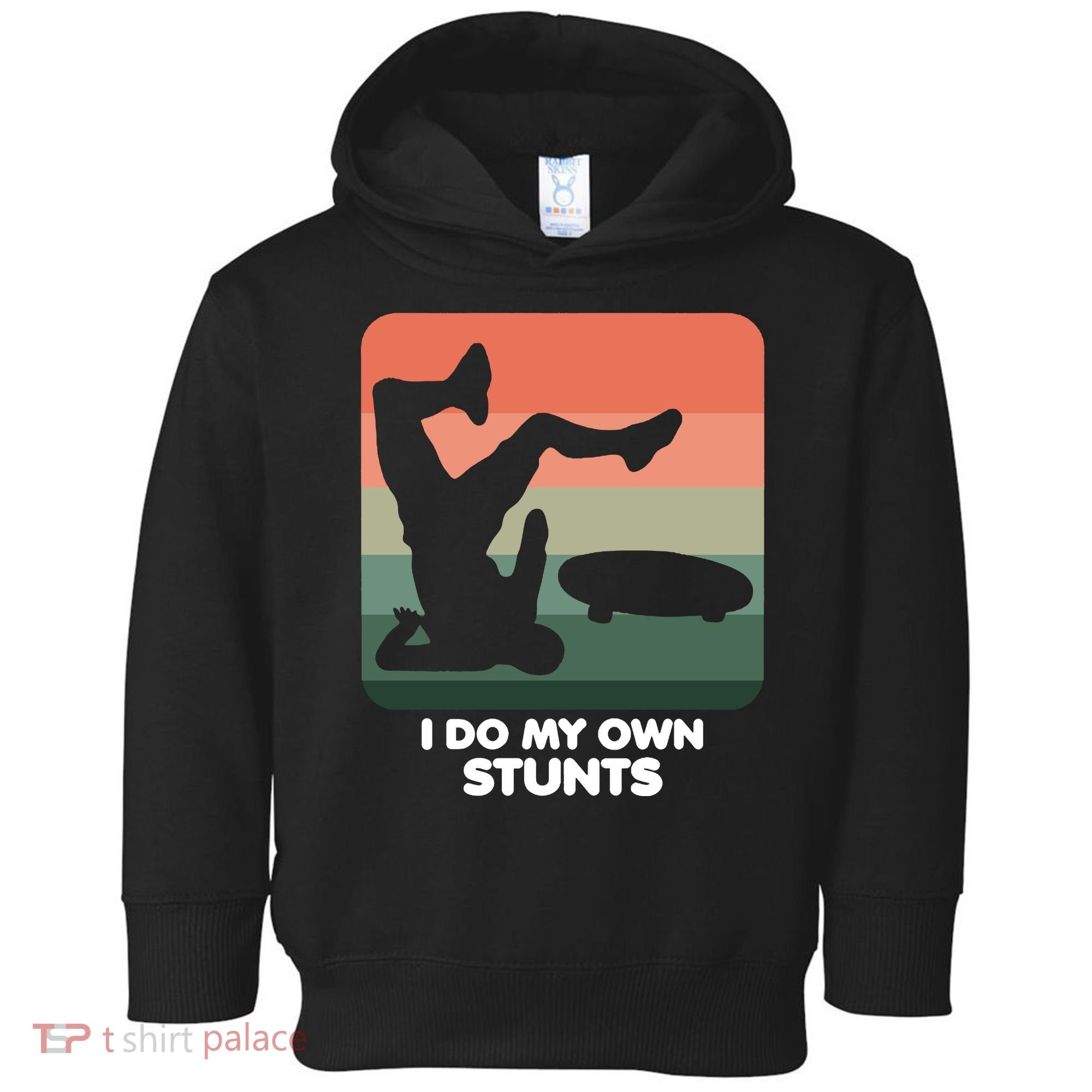 I Do My Own Stunts Funny Skateboard Toddler Hoodie
