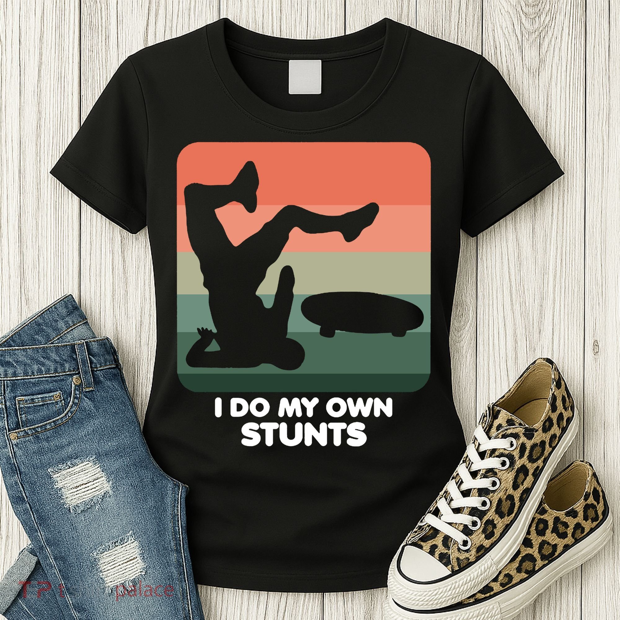 I Do My Own Stunts Funny Skateboard Women's T-Shirt