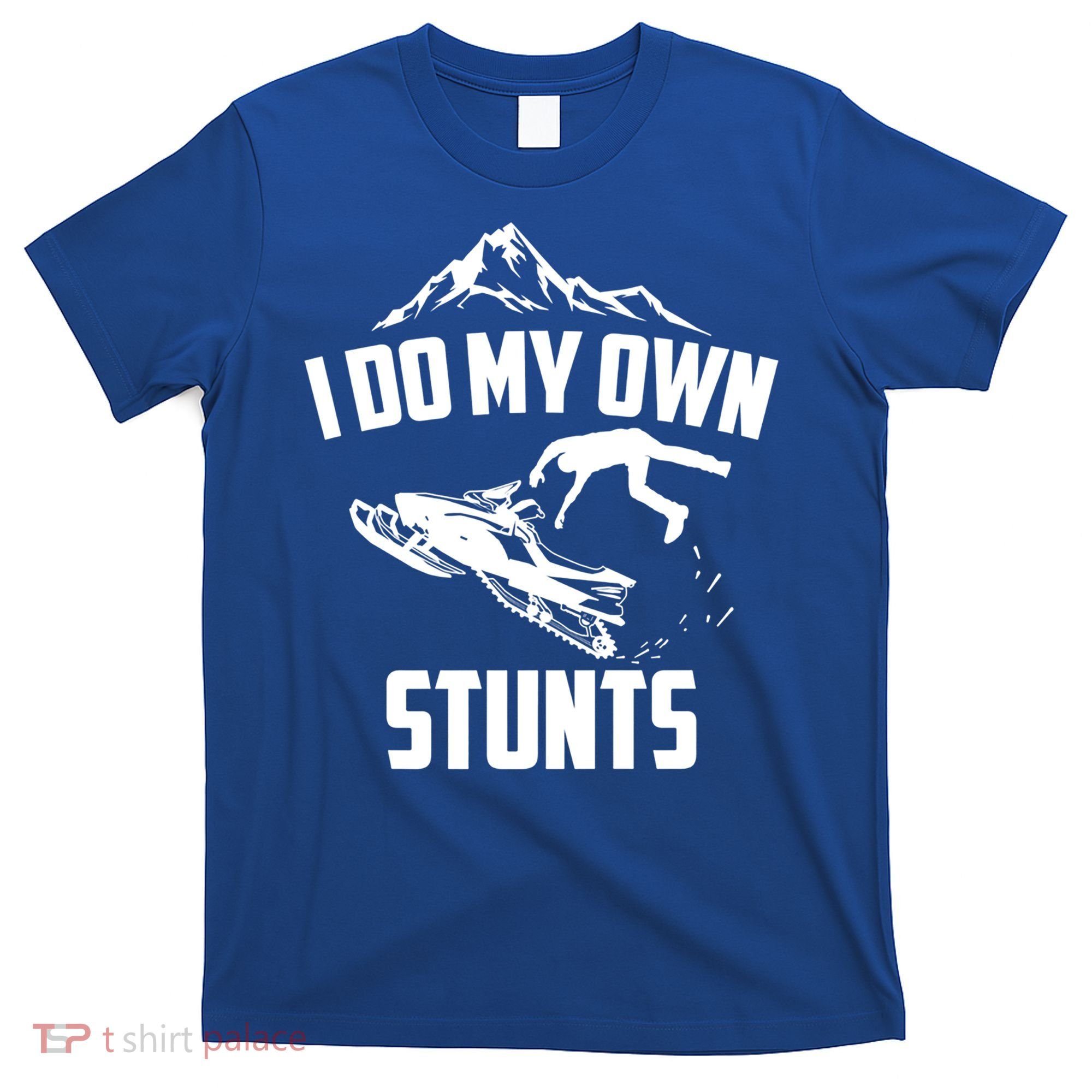 I Do My Own Stunts Snowmobile Cool Gift T-Shirt