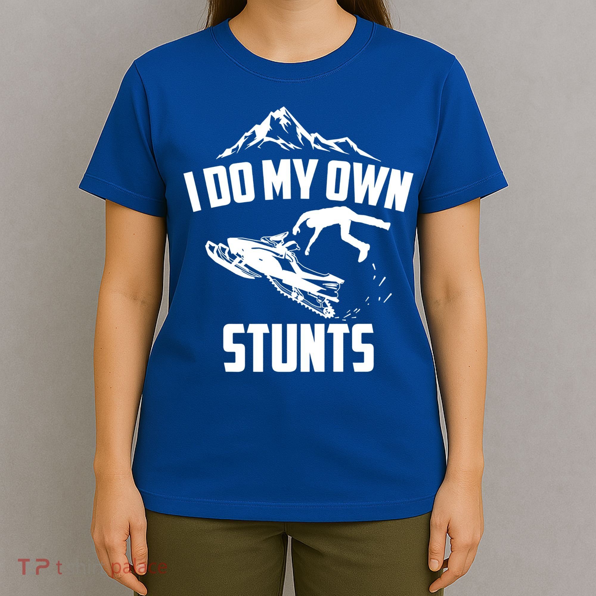 I Do My Own Stunts Snowmobile Cool Gift T-Shirt
