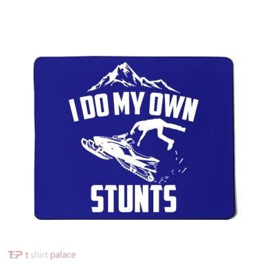 I Do My Own Stunts Snowmobile Cool Gift Mousepad