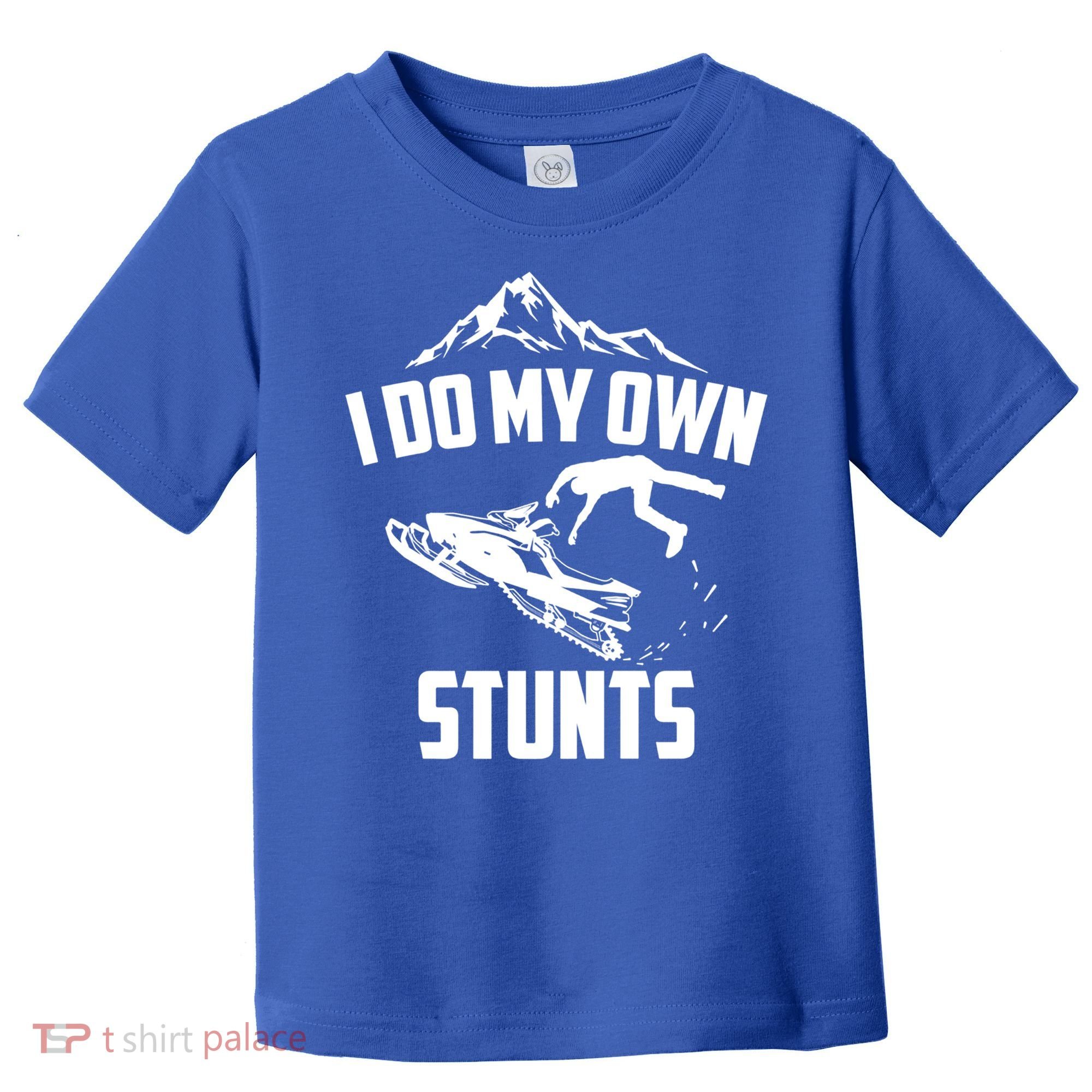 I Do My Own Stunts Snowmobile Cool Gift Toddler T-Shirt